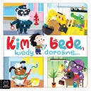 KSIĄŻECZKA KIM BĘDĘ, KIEDY DOROSNĘ.... AKSJOMAT